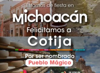 <strong>Nombran a Cotija como nuevo Pueblo Mágico de Michoacán</strong>